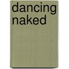 Dancing Naked door Robert C. Chope