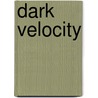 Dark Velocity by Edwin Lopez