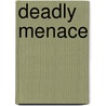 Deadly Menace door Johan Zegers