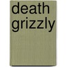 Death Grizzly door Brad Pryor