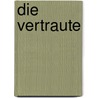 Die Vertraute by Eva Ibbotson