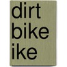 Dirt Bike Ike by Roy Jenkins