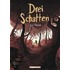 Drei Schatten