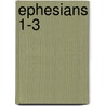 Ephesians 1-3 door Markus Barth