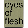 Eyes Of Flesh door Carole R. Fontaine