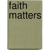 Faith Matters by Leith Anderson
