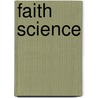 Faith Science by Donnell Duncan