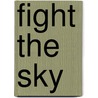 Fight The Sky by Sinead Kent