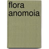 Flora Anomoia by Books Group