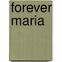 Forever Maria