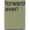 Forward Ever! door Donald A. Noffsinger