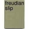Freudian Slip door Rosalyn Ora
