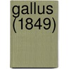 Gallus (1849) door Wilhelm Adolph Becker