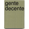 Gente Decente by Leticia M. Garza-Falcon