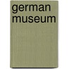 German Museum by Unknown Author
