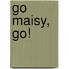 Go Maisy, Go! door Lucy Cousins