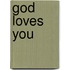 God Loves You
