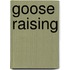 Goose Raising