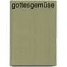 Gottesgemüse door Jürgen Kehrer