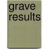 Grave Results door Dana Reed
