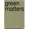 Green Matters door Authors Various