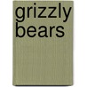 Grizzly Bears door Sandra Markle