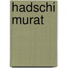 Hadschi Murat by Leo Tolstoy
