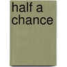 Half A Chance door Frederic S. Isham
