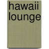 Hawaii Lounge by Vinito