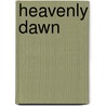 Heavenly Dawn door Margaret H. Morris