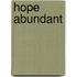 Hope Abundant