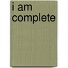 I Am Complete by Daniel A. Smith