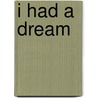 I Had a Dream by Daniel Crawford