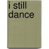 I Still Dance by Corky Wedge
