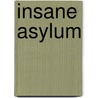 Insane Asylum by Niedria Dionne Kenny