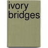 Ivory Bridges by Gerhard Sonnert