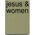 Jesus & Women
