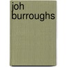 Joh Burroughs by The Writings Og John Burroughs