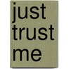 Just Trust Me door Stella Schella