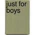 Just for Boys