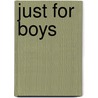 Just for Boys by Matt Crossick