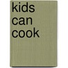 Kids Can Cook door Jernnine Pang