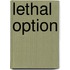 Lethal Option