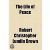 Life Of Peace by Robert Christo Brown