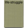 Life-Struggle by Julia S.H. Pardoe