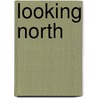Looking North door Karal Ann Marling