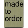 Made To Order by Howard Maynadier