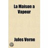Maison Vapeur door Jules Vernes