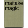Maitake Magic door Sensuke Konno