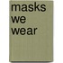 Masks We Wear